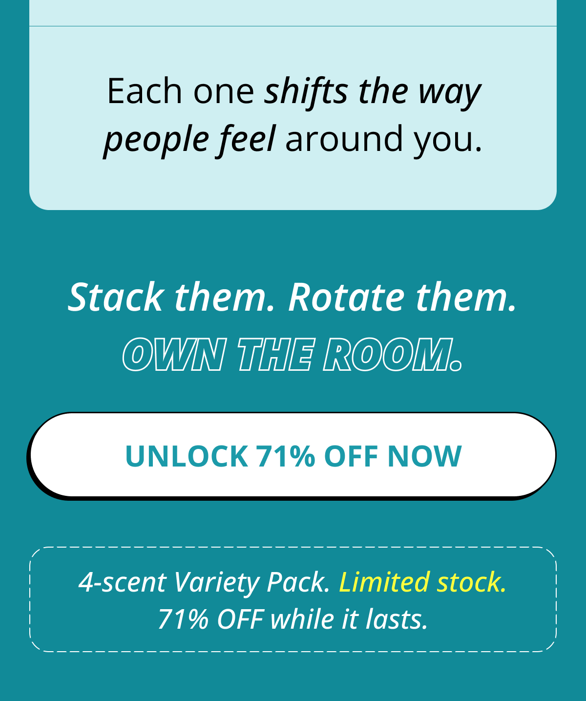 Each one shifts the way people feel around you. Stack them. Rotate them. Own the room. Unlock 71% OFF Now  4-scent Variety Pack. Limited stock. 71% OFF while it lasts.