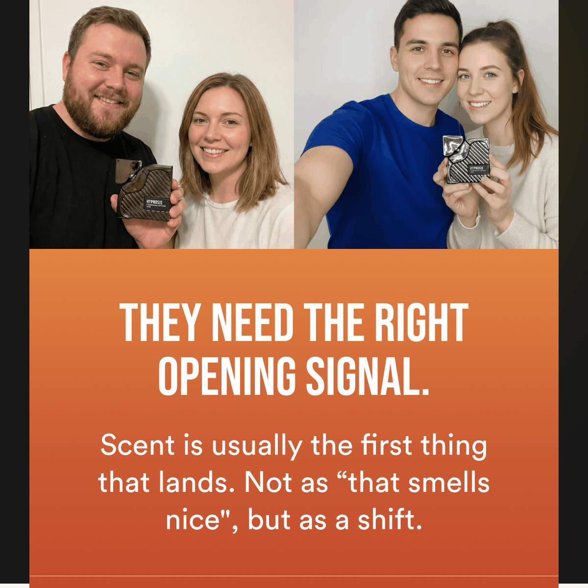 They need the right opening signal. Scent is usually the first thing that lands. Not as 