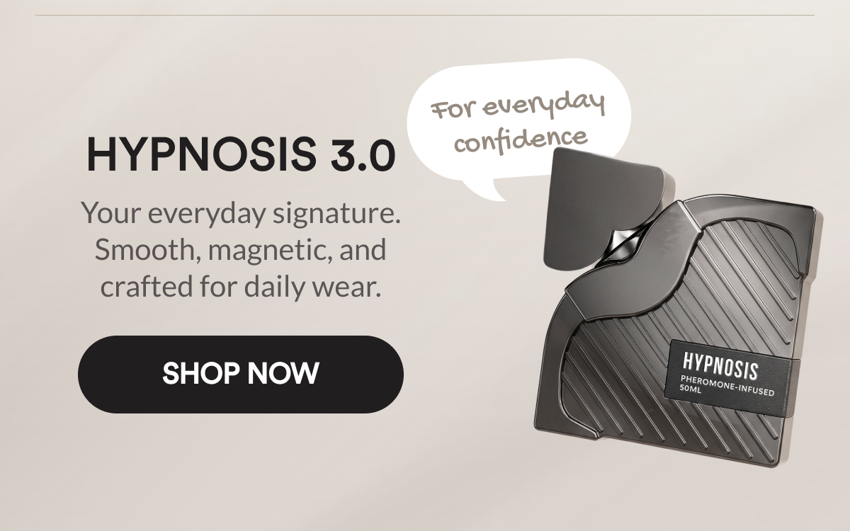 Hypnosis 3.0. Designed for everyday confidence. Your everyday signature. Smooth, magnetic, and crafted for daily wear. Shop Now.