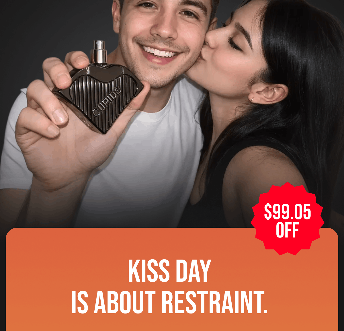 $99.05 off. Kiss day is about restraint.