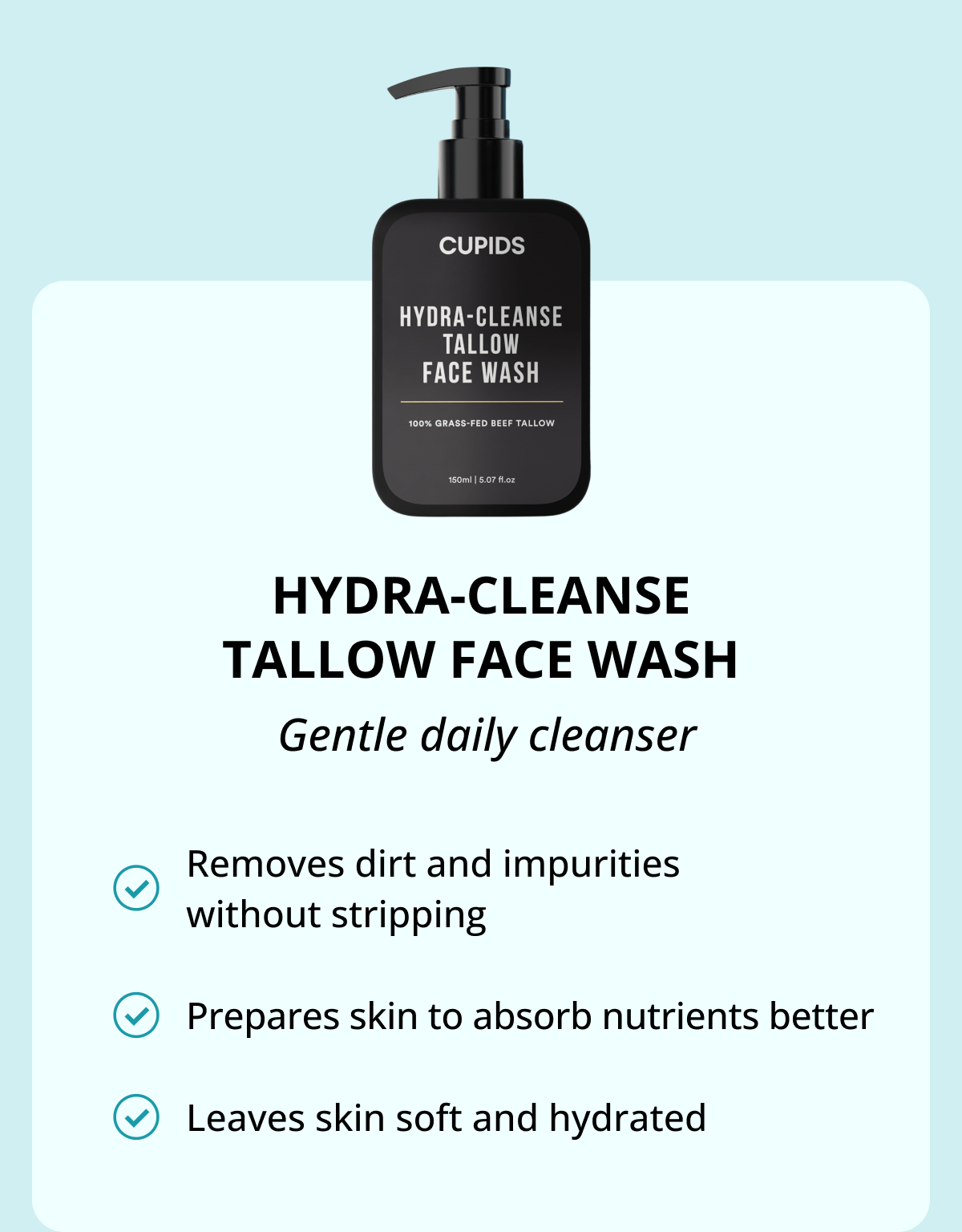 Hydra-Cleanse Tallow Face Wash  Gentle daily cleanser Removes dirt and impurities without stripping Prepares skin to absorb nutrients better Leaves skin soft and hydrated