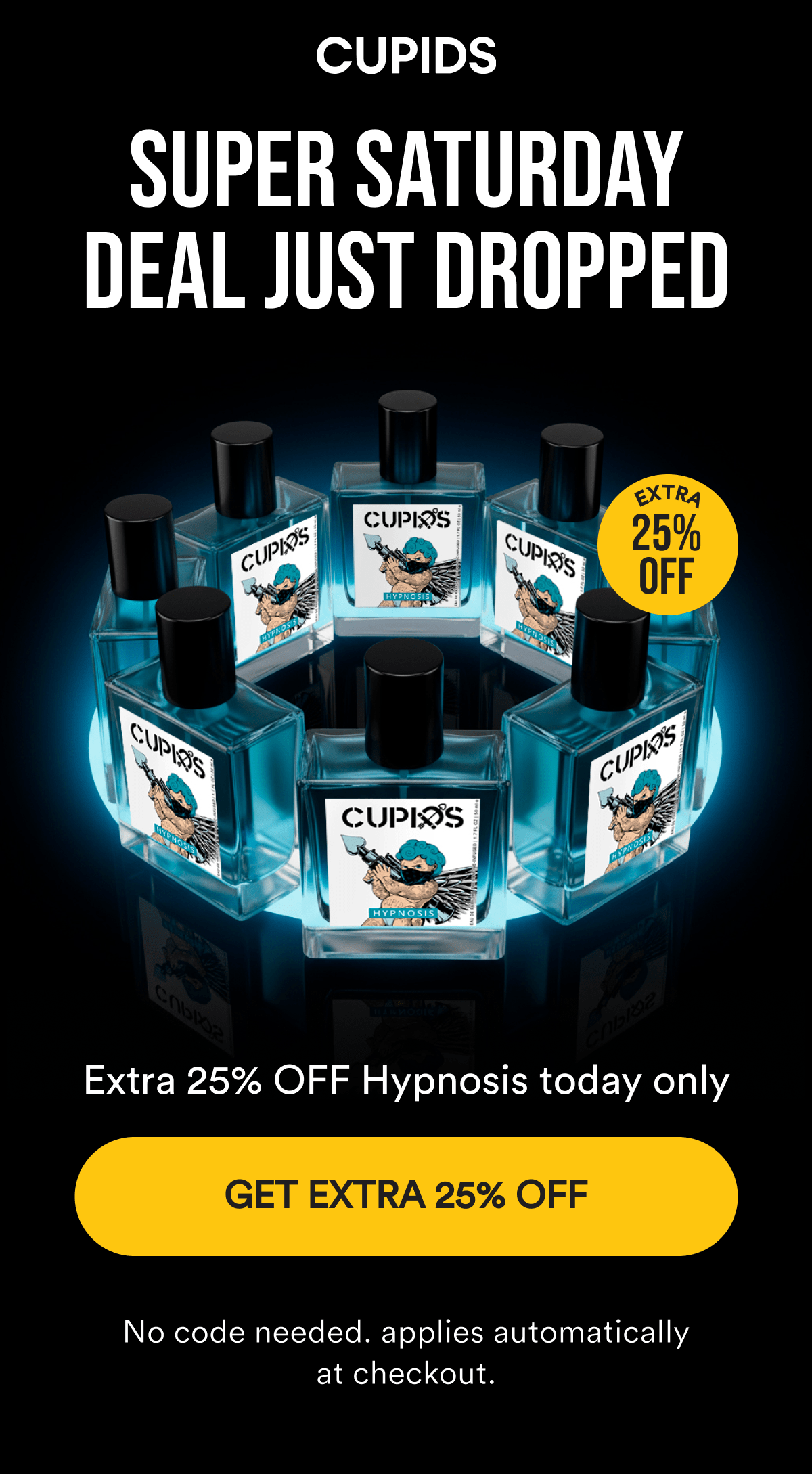 Cupids. Super Saturday Deal Just Dropped. Extra 25% OFF Hypnosis today only. Get Extra 25% Off. No code needed. applies automatically at checkout.