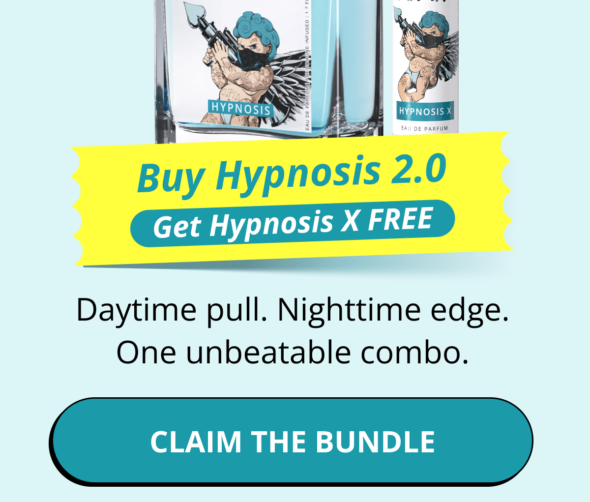 Buy Hypnosis 2.0 Get Hypnosis X FREE Daytime pull. Nighttime edge. One unbeatable combo. Claim the Bundle