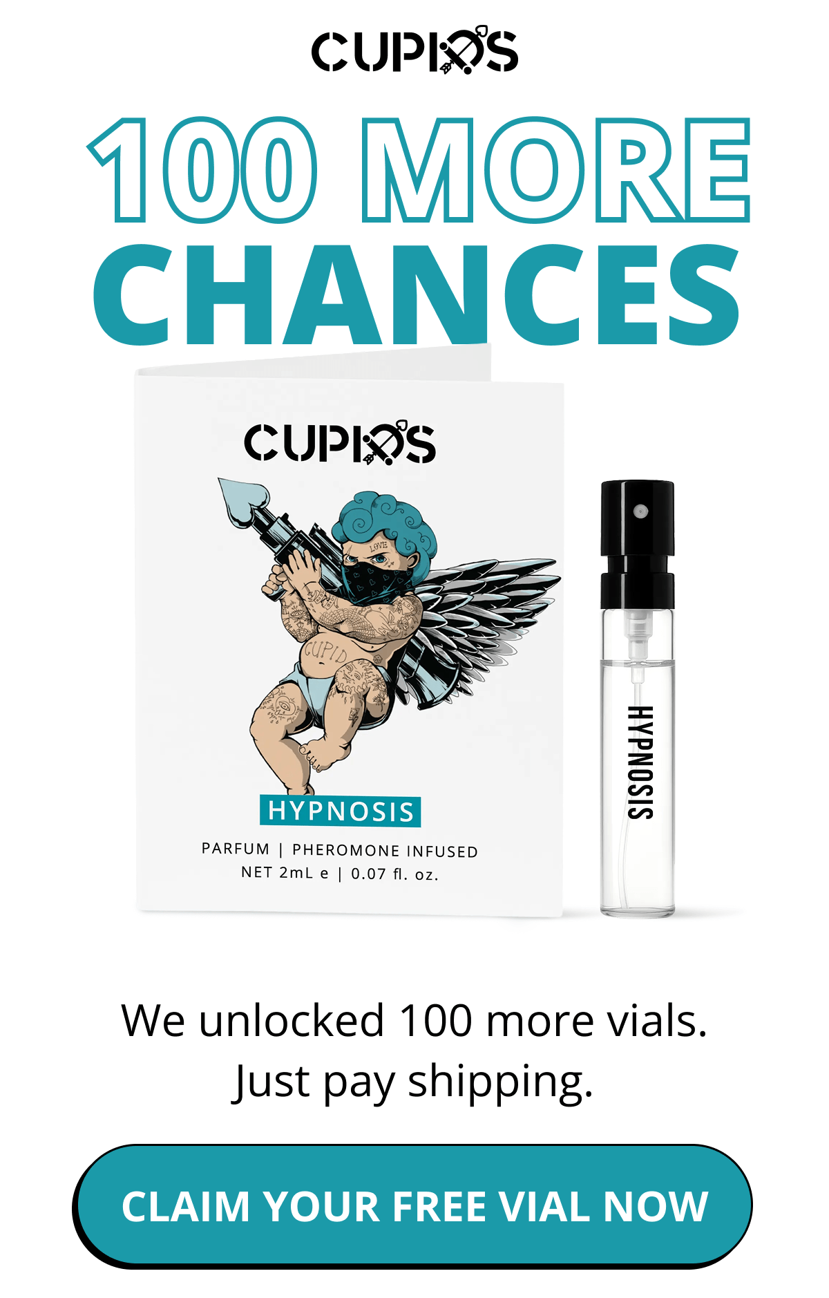 Cupids. 100 more Chances We unlocked 100 more vials. Just pay shipping. Claim Your Free Vial Now