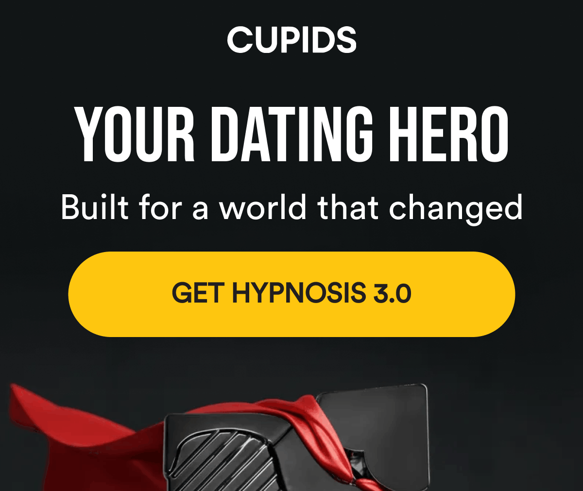 Your Dating Hero. Built for a world that changed. Get Hypnosis 3.0.