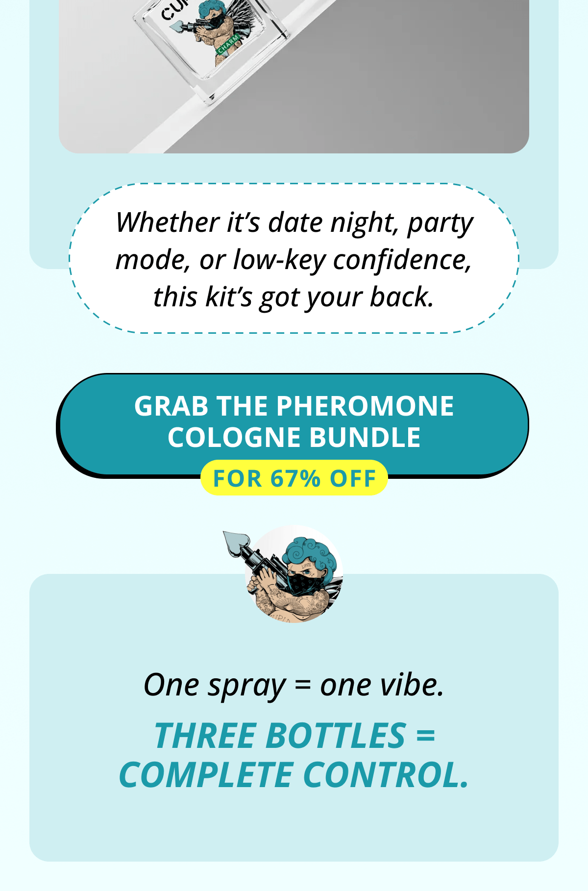 Whether it's date night, party mode, or low-key confidence, this kit's got your back. Grab the Pheromone Cologne Bundle for 67% OFF One spray = one vibe. Three bottles = complete control.