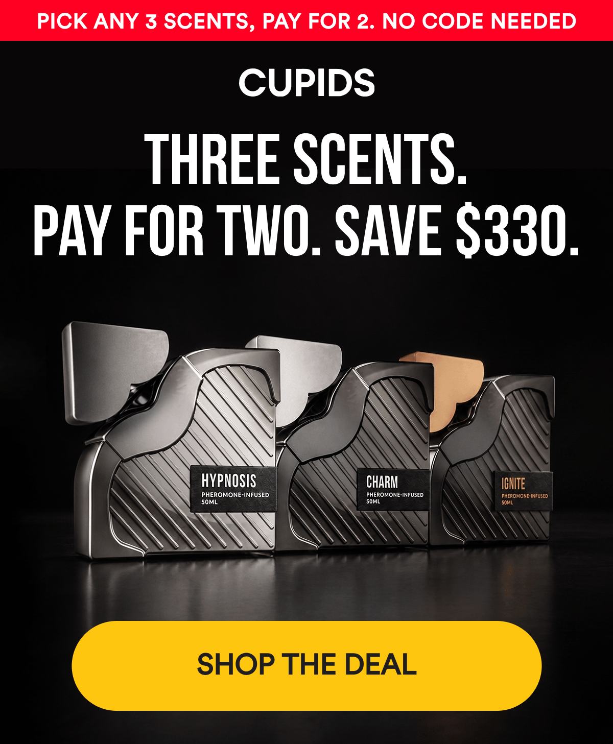 Pick Any 3 Scents — Pay For 2 — No Code Needed. THREE SCENTS. Pay for two. Save $330. SHOP THE DEAL