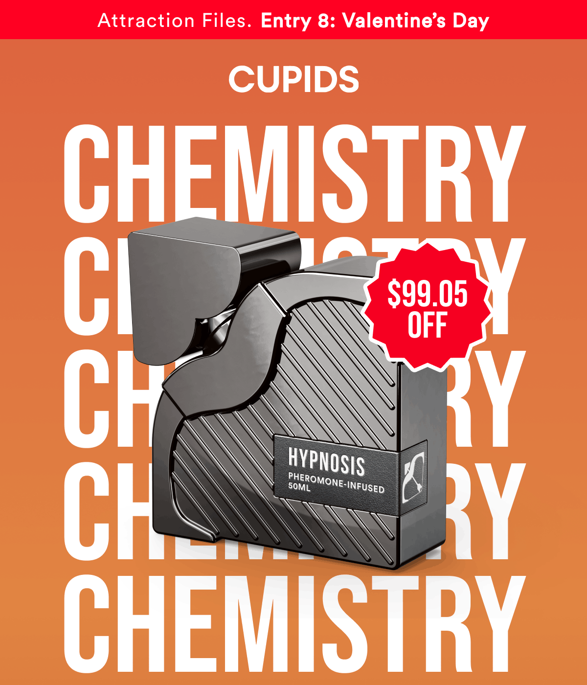 Attraction files. Entry 8: valentine's day. Chemistry, locked in. $99.05 off.