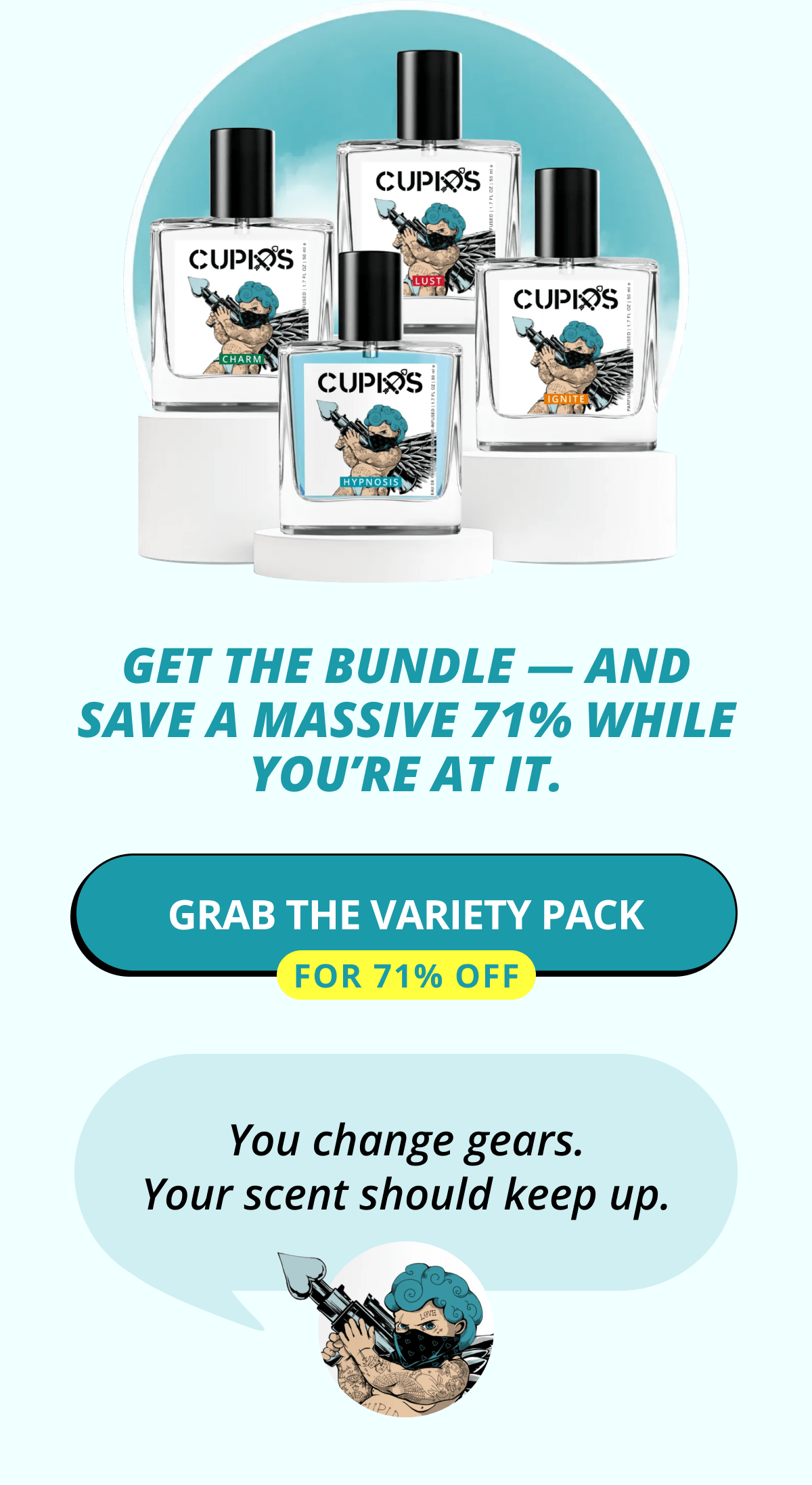 Get the bundle — and save a massive 71% while you're at it. Grab the Variety Pack for 71% OFF You change gears. Your scent should keep up.