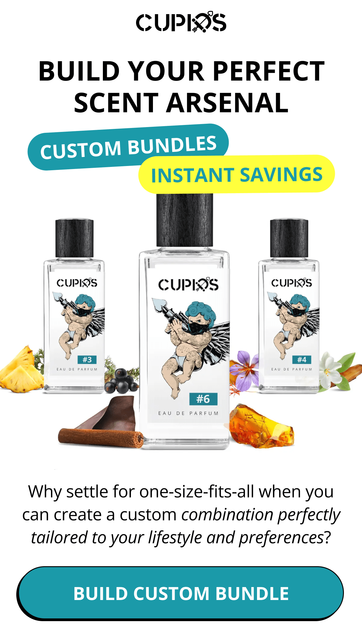 Cupids. BUILD YOUR PERFECT SCENT ARSENAL CUSTOM BUNDLES INSTANT SAVINGS Why settle for one-size-fits-all when you can create a custom combination perfectly tailored to your lifestyle and preferences? Build Custom Bundle