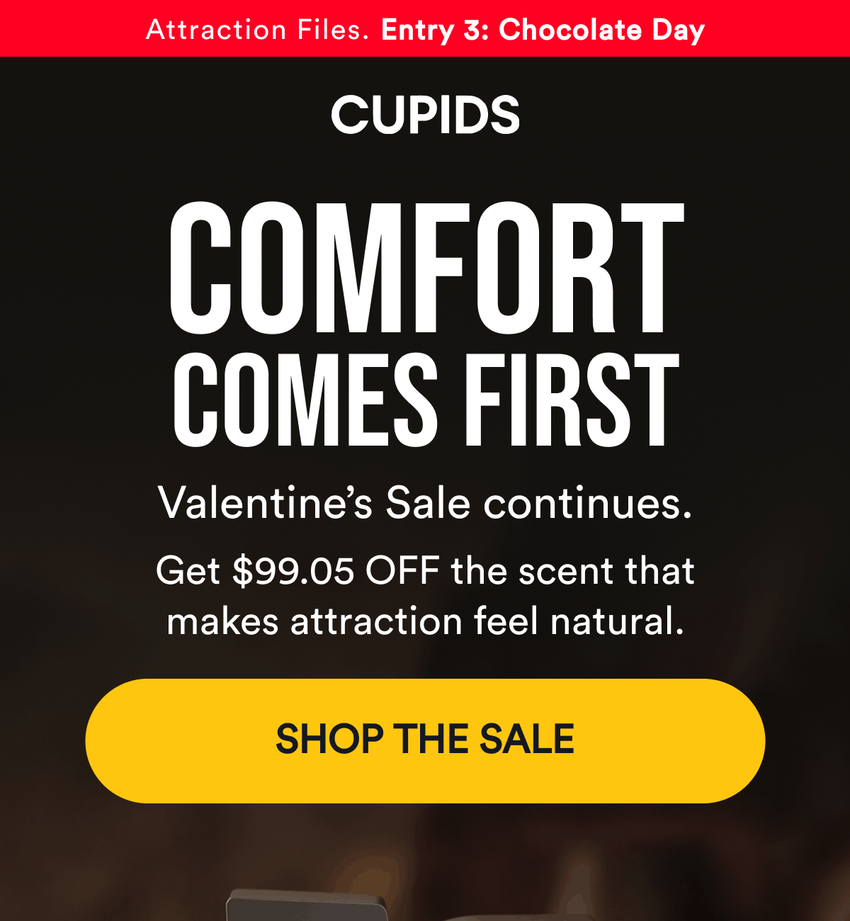 Attraction files. Entry 3: chocolate day. Comfort comes first. Valentine's sale continues. Get $99.05 off the scent that makes attraction feel natural. Shop the sale.