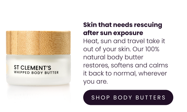 IMAGE: Skin that needs rescuing after sun exposure Heat, sun and travel take it out of your skin. Our 100% natural body butter restores, softens and calms it back to normal, wherever you are. If you click this image you would be able to shop our body butters in travel size