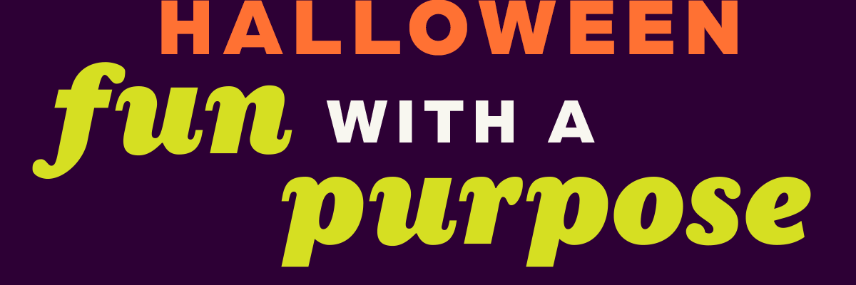 (Halloween) Fun with a Purpose!