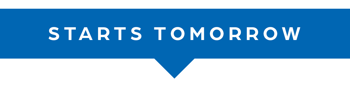 STARTS TOMORROW: