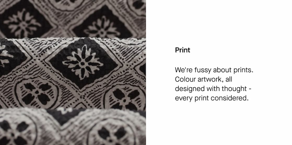 Print - We're fussy about prints. Colour artwork, all designed with thought - every print considered.