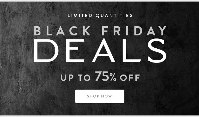 Shop Black Friday Deals and Save up to 75%