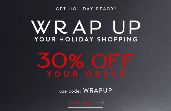 Wrap it up... 30% Off Your Order!