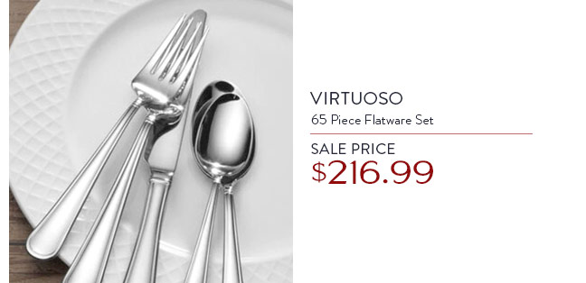 Virtuoso 65 Piece Flatware Set • Sale Price $216.99