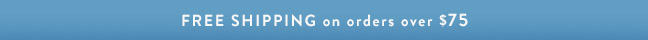 Free Shipping on orders over $75