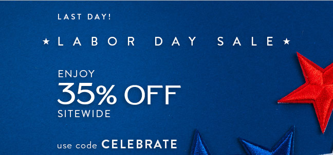 LAST DAY! * Labor Day Sale * Enjoy 35% Off Sitewide *