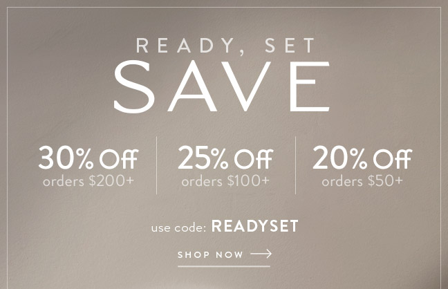 Ready, Set Save - Up to 30% Off