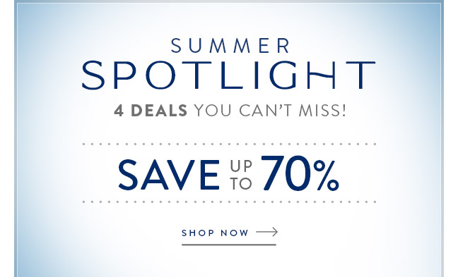Summer Spotlight - Save Up to 70% Off