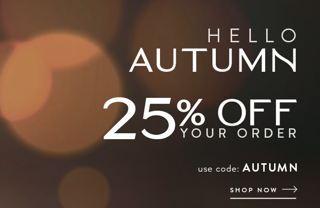 Hello Autumn: 25% Off Your Order