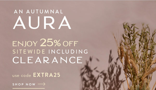 An Autumnal Aura | Enjoy 25% Off Sitewide Including Clearance
