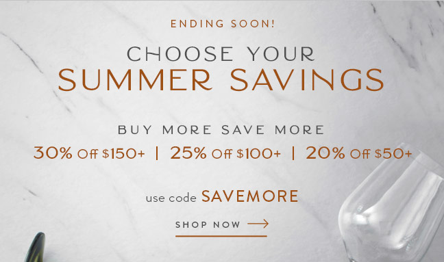 Choose Your Summer Savings... up to 30% Off!