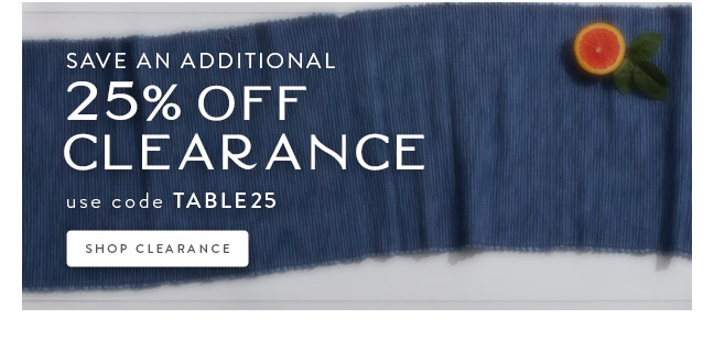 Save an Additional 25% Off Clearance with code TABLE25