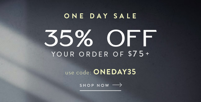 One Day Sale! Save 35% Off Orders $75+