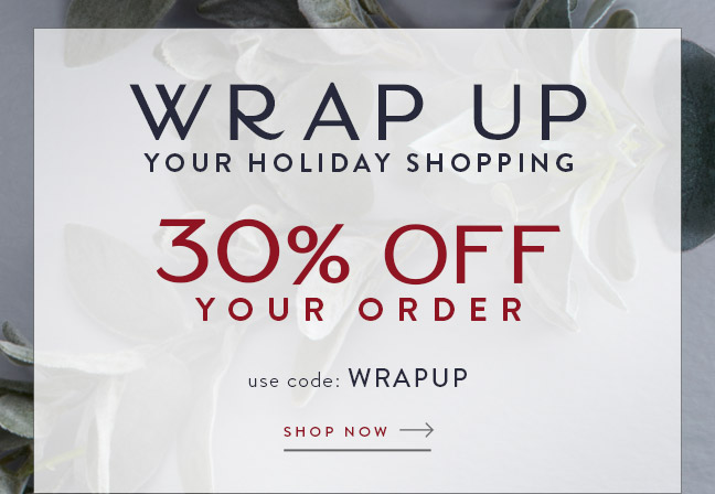 Wrap it up... 30% Off Your Order!