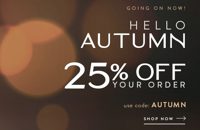 Hello Autumn: 25% Off Your Order