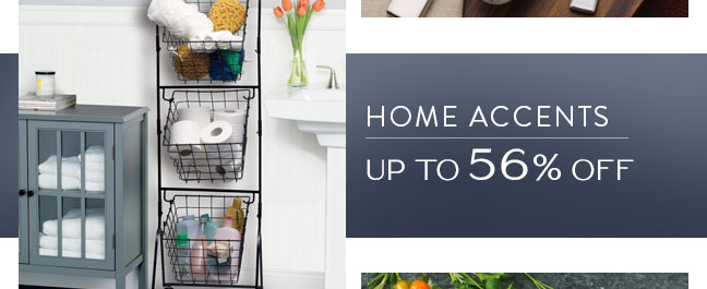 Shop Home Accents and Save up to 56% Off