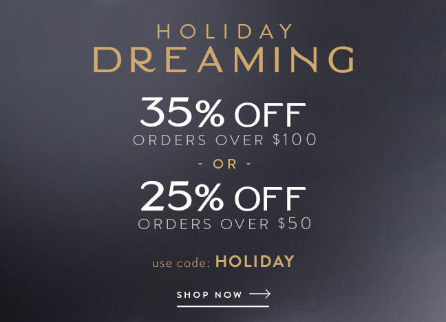 Holiday Dreaming with up to 35% Off