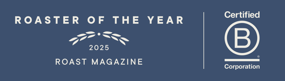 ROASTER OF THE YEAR: 2025 ROAST MAGAZINE, CERTIFIED B CORPORATION