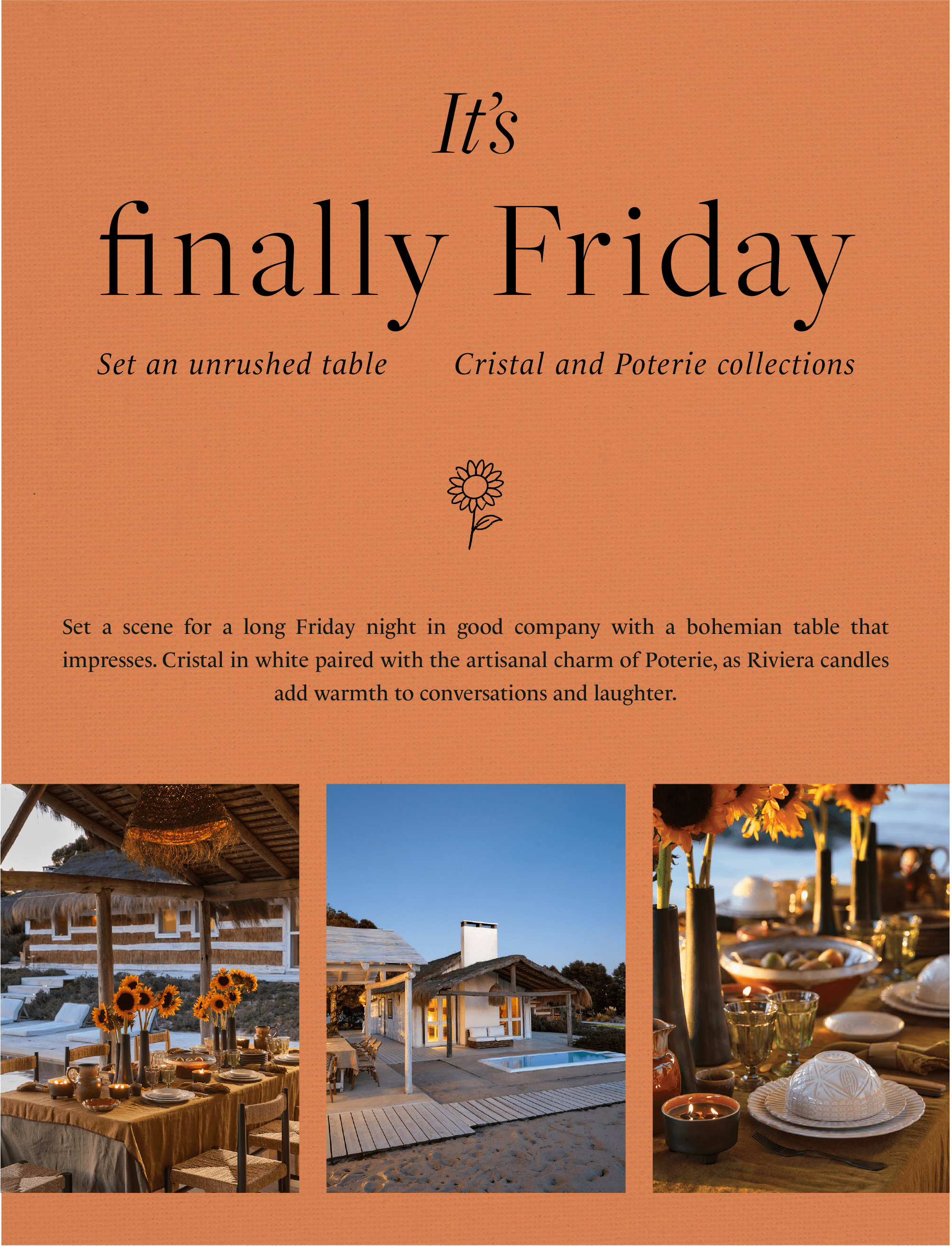 Text It's finally Friday, Set an unrushed table, Cristal and Poterie collections, on terracotta background with a sunflower illustration, and three photographs, rustic outdoor table with sunflowers and candles, beach house with pool at dusk, and poolside table set with sunflowers, candles and white tableware