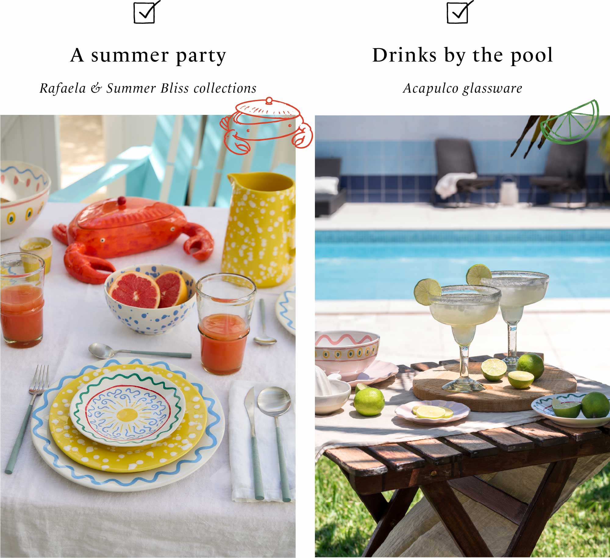 Block of two photographs, table set with yellow patterned dinnerware, red lobster-shaped pitcher and grapefruit juices next to the text A summer party Rafaela and Summer Bliss collections, and poolside table with Acapulco margarita glasses and limes next to the text Drinks by the pool Acapulco glassware