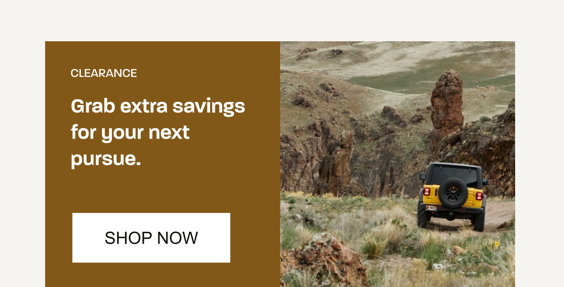 Clearance: Extra savings for your next pursuit. Shop now.