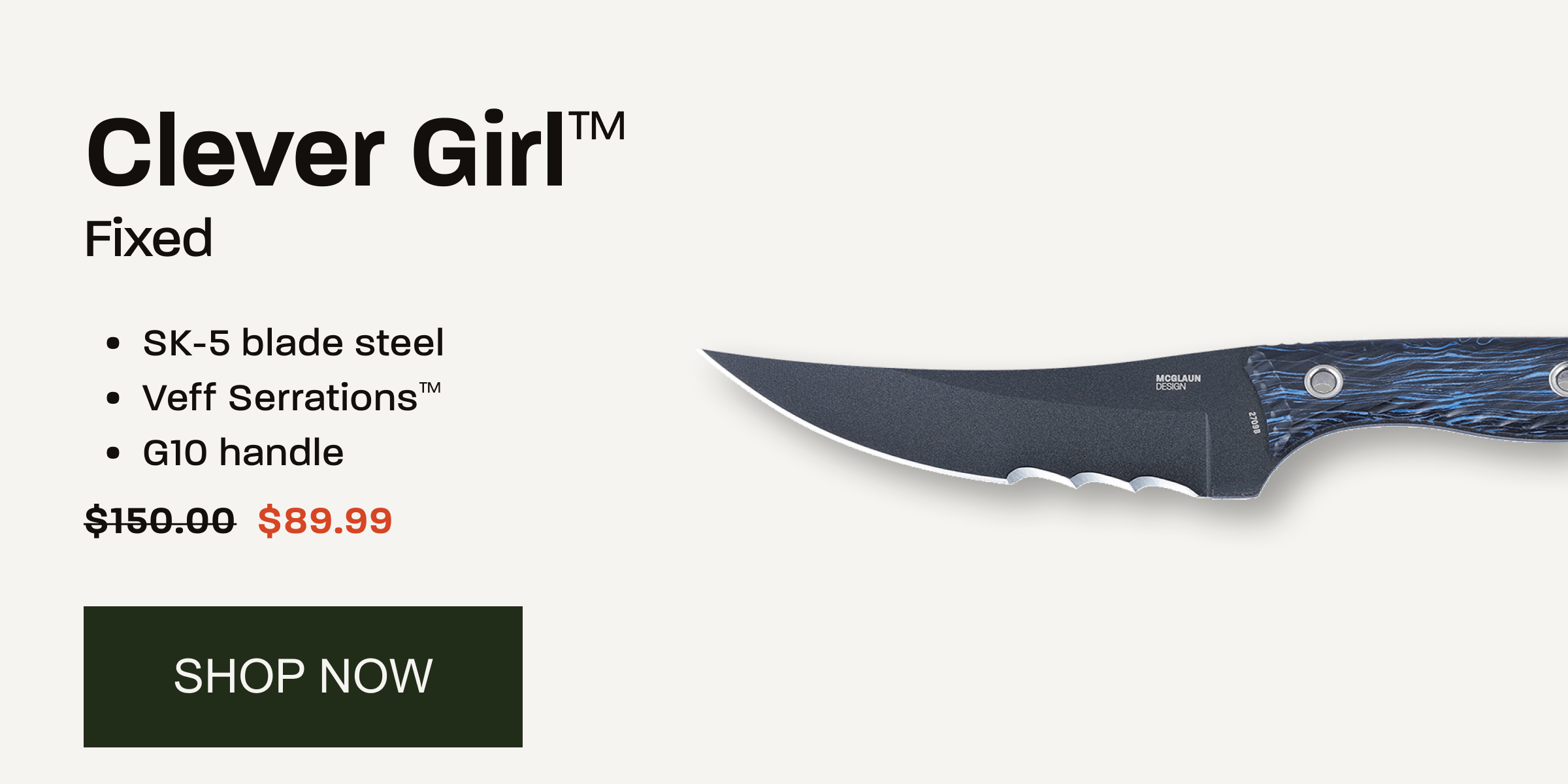 Clever Girl Fixed blade knife. Now $89.99. Shop now.