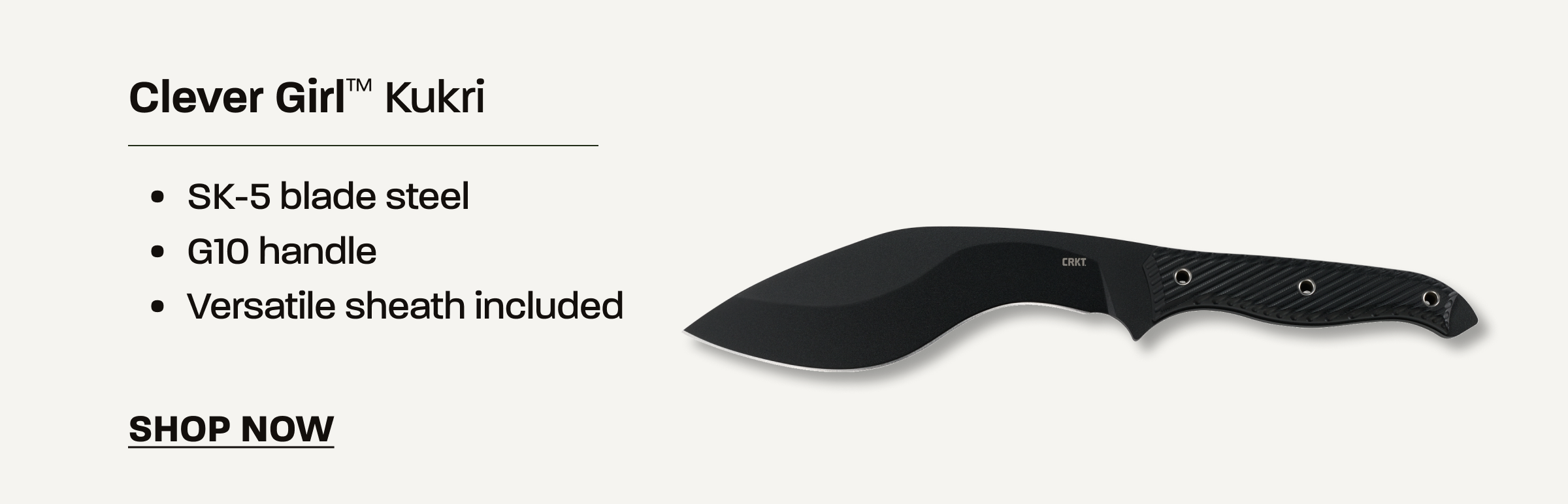 Clever Girl Kukri product feature highlighting the knife with key specifications and performance details.