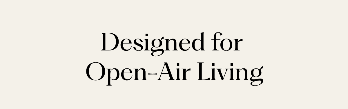 Designed for Open-Air Living