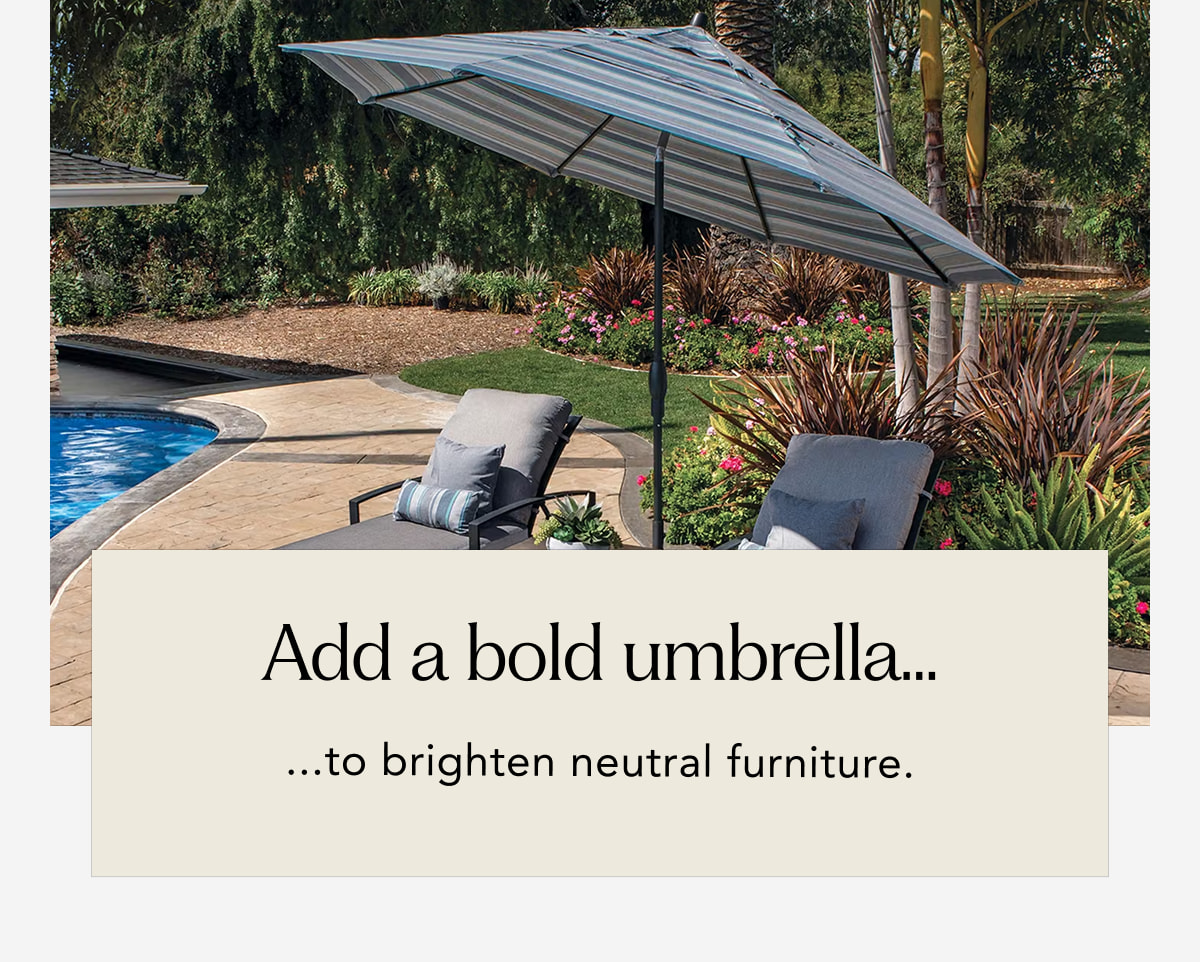 Add a bold umbrella...