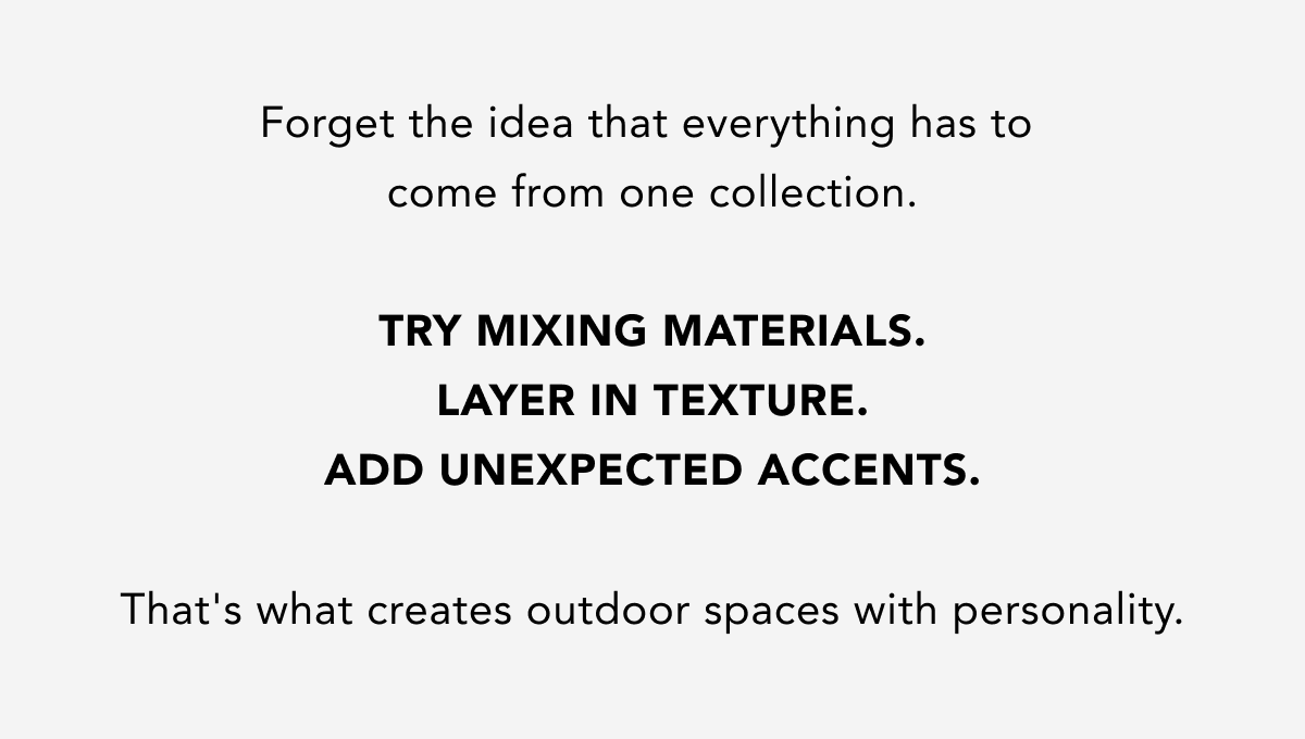 Forget the idea that everything has to come from one collection. Forget the idea that everything has to come from one collection.