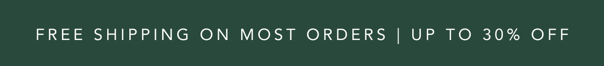 Free Shipping On Most Orders | Up To 30% Off