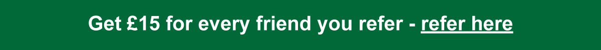 Get £15 for every friend you refer