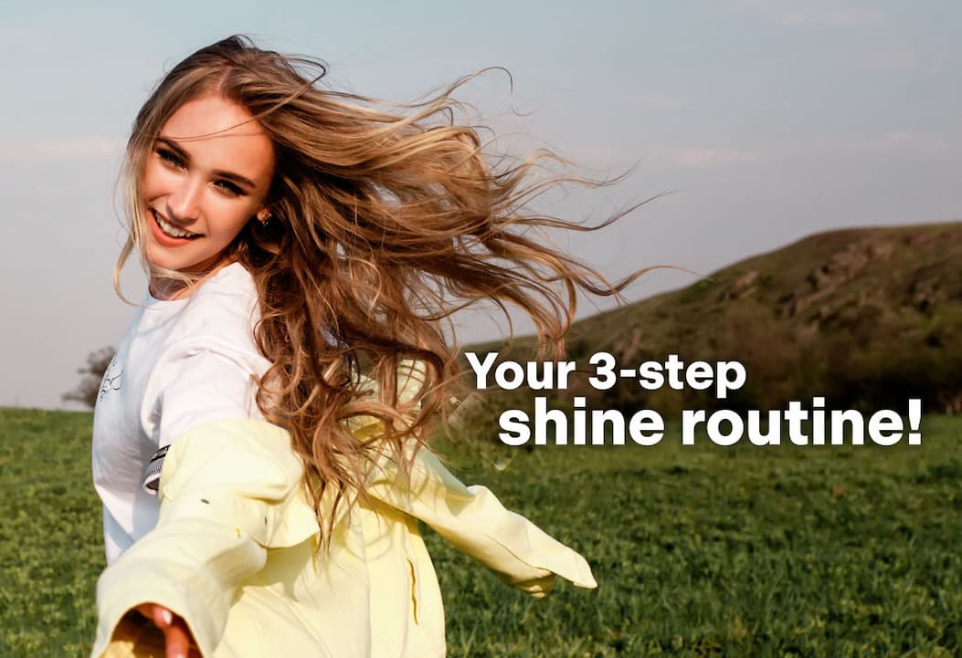 Your 3-step shine routine!
