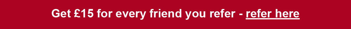 Get £15 for every friend you refer