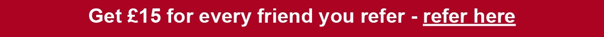Get £15 for every friend you refer