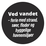 Ved vandet – ferie med strand, søer, floder og hyggelige havnemiljøer